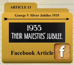 ARTICLE 13 George V Silver Jubilee 1935 Facebook Article