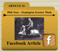 ARTICLE 26 50th Year - Orpington Scooter Mods Facebook Article